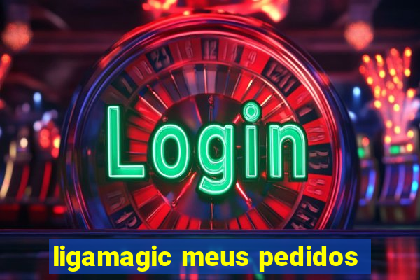 ligamagic meus pedidos