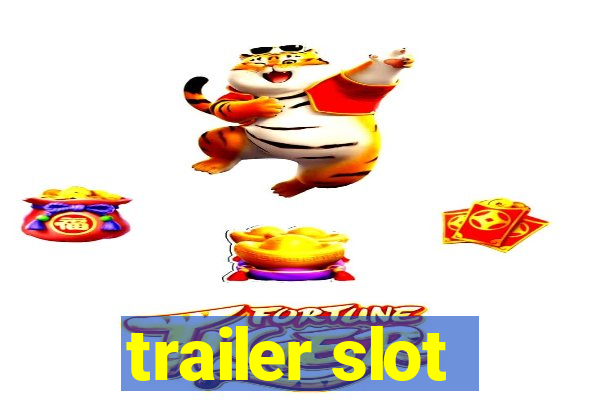 trailer slot