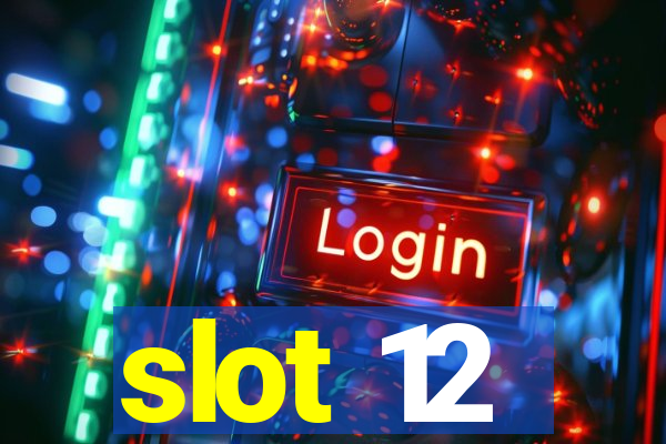 slot 12