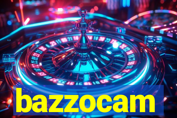 bazzocam