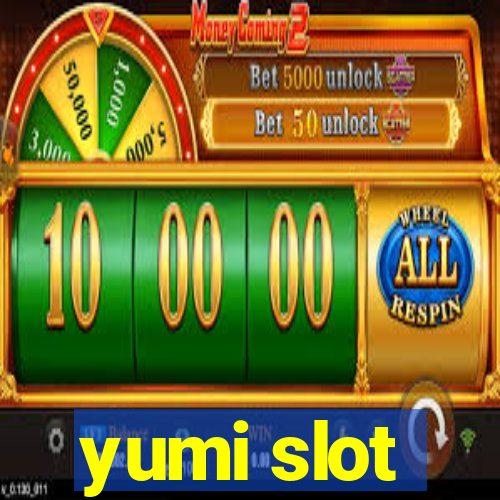 yumi slot