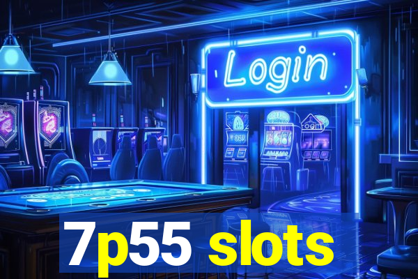 7p55 slots