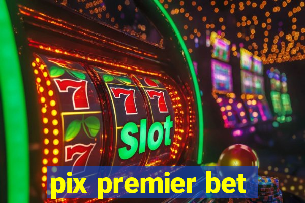 pix premier bet