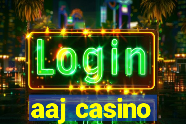 aaj casino