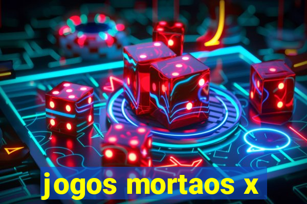 jogos mortaos x