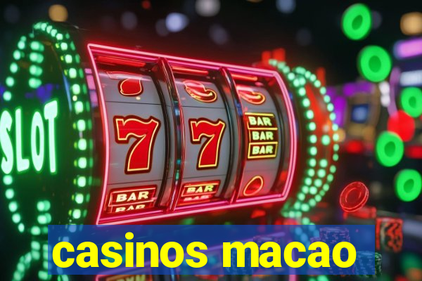 casinos macao