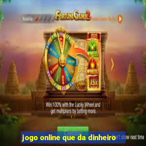 jogo online que da dinheiro