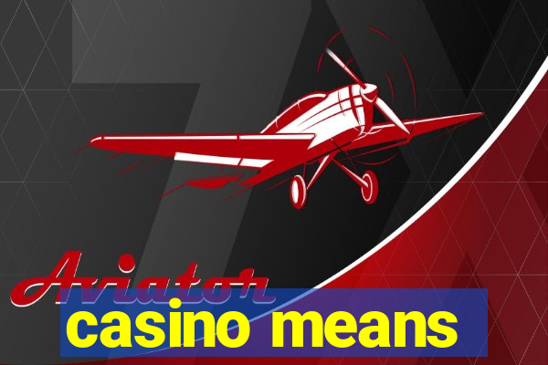 casino means