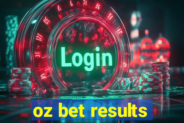 oz bet results