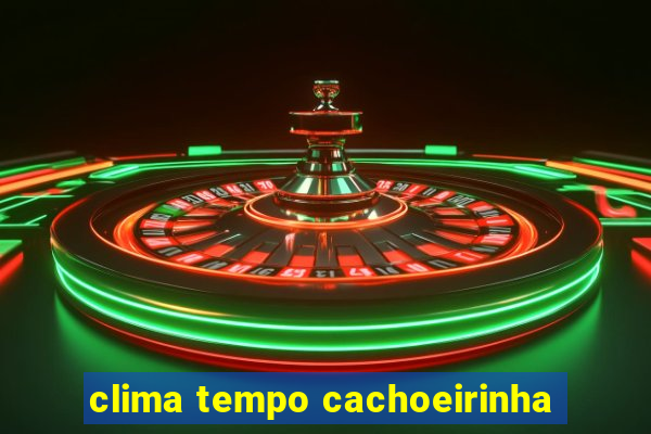 clima tempo cachoeirinha