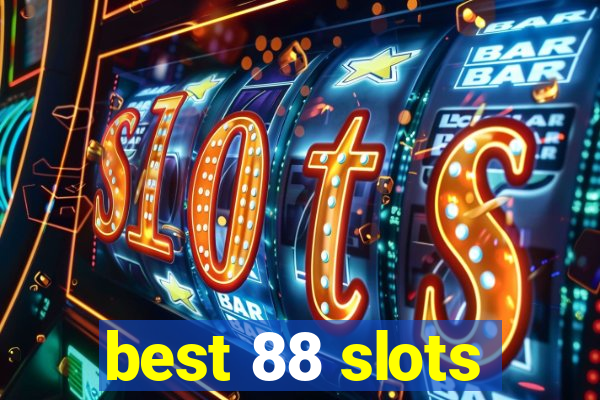 best 88 slots