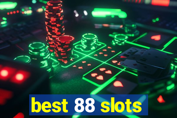 best 88 slots