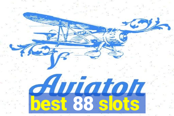 best 88 slots