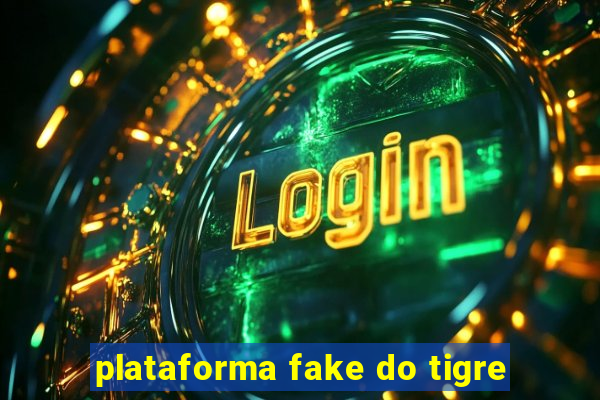 plataforma fake do tigre