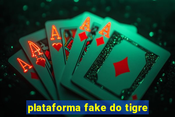 plataforma fake do tigre