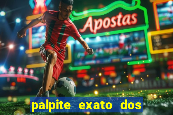 palpite exato dos jogos de amanh?