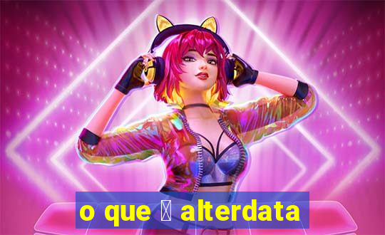 o que 茅 alterdata