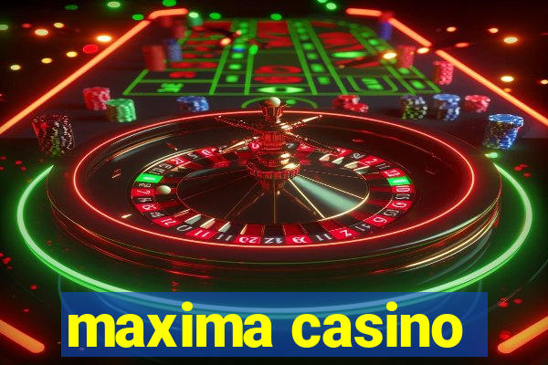 maxima casino