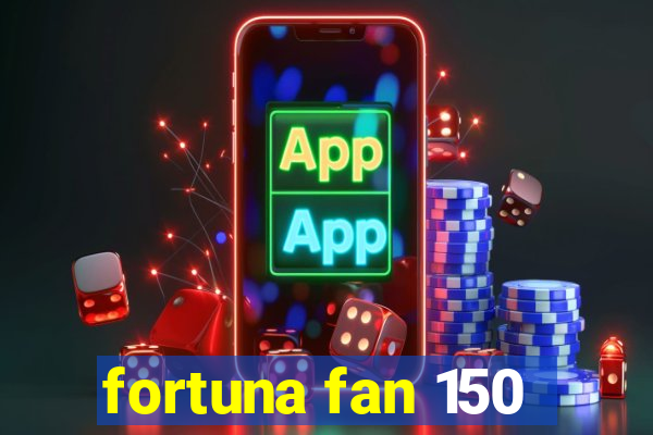 fortuna fan 150