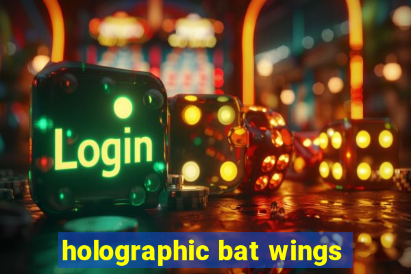 holographic bat wings