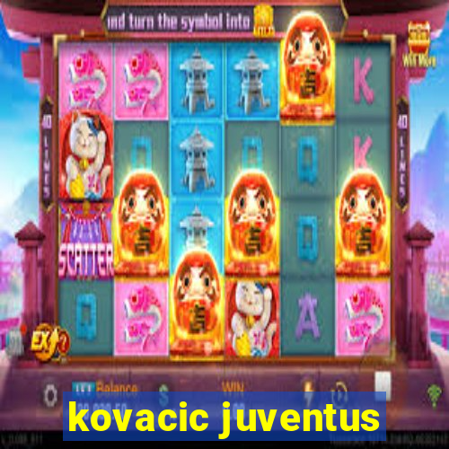 kovacic juventus