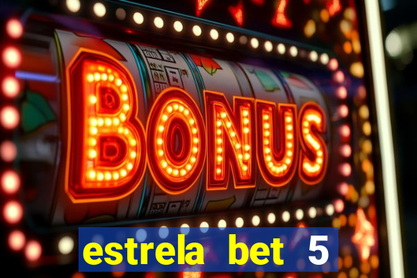 estrela bet 5 reais de bonus