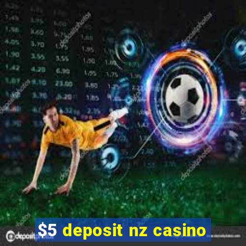 $5 deposit nz casino