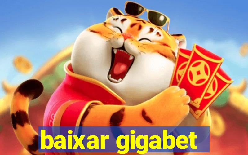 baixar gigabet