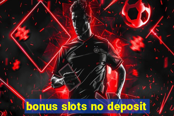 bonus slots no deposit