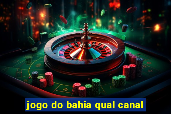 jogo do bahia qual canal