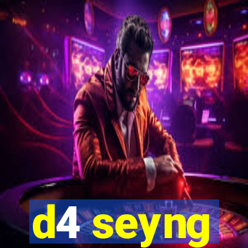 d4 seyng