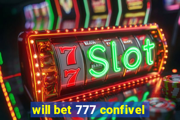 will bet 777 confivel