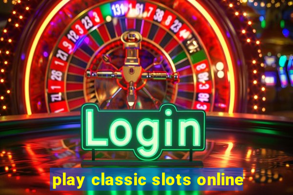 play classic slots online