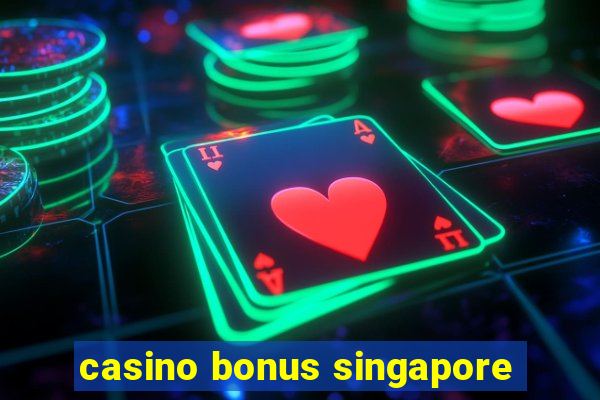 casino bonus singapore