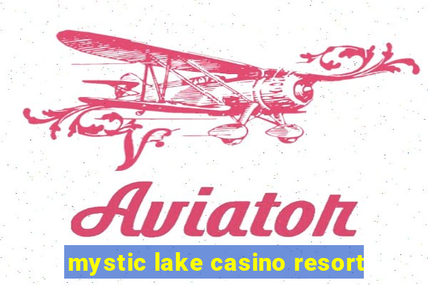 mystic lake casino resort