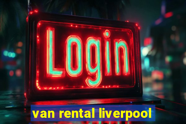 van rental liverpool