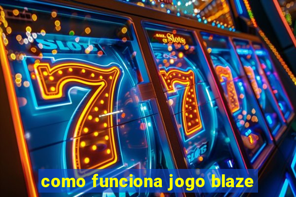 como funciona jogo blaze