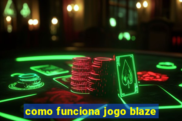 como funciona jogo blaze