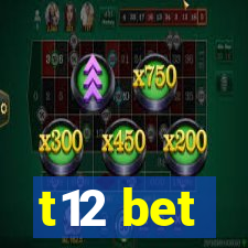 t12 bet