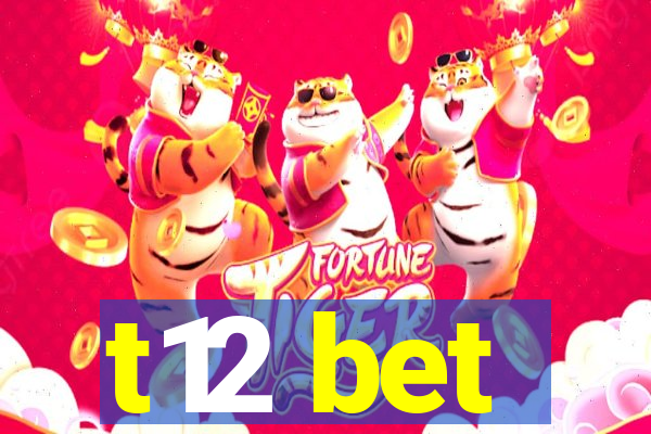 t12 bet