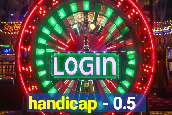 handicap - 0.5