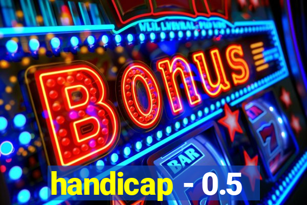 handicap - 0.5