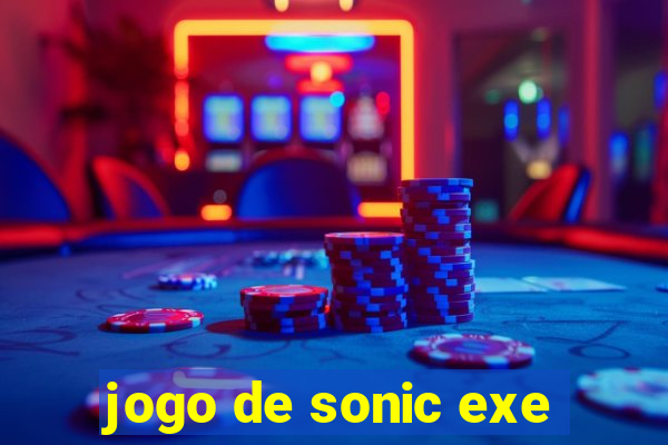 jogo de sonic exe