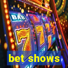 bet shows