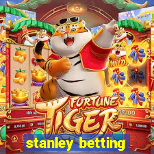 stanley betting