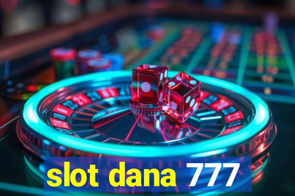 slot dana 777