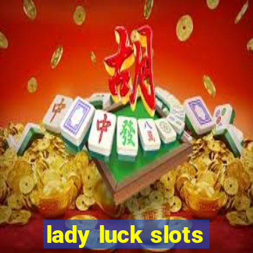 lady luck slots