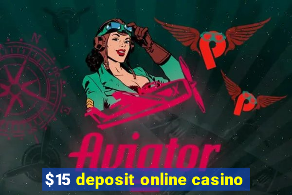 $15 deposit online casino