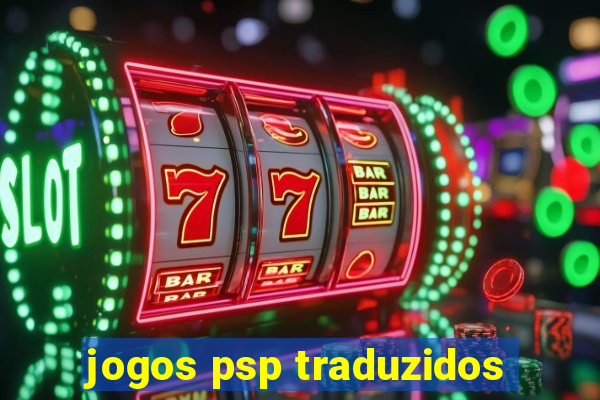 jogos psp traduzidos