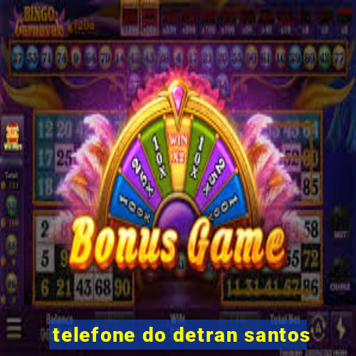 telefone do detran santos